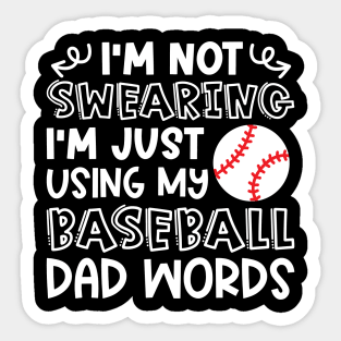 I'm Not Swearing I'm Just Using My Baseball Dad Words Funny Sticker